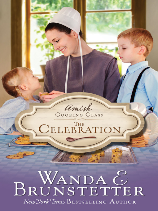 Title details for Amish Cooking Class--The Celebration by Wanda E. Brunstetter - Wait list